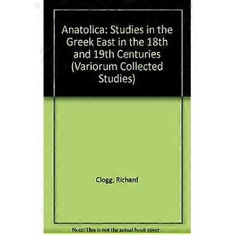 Estudos Anatólicos no Oriente Grego nos Séculos XVIII e XIX - Richard Clogg - Capa Dura - Livro em Inglês - História