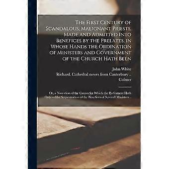 The First Century Of Scandalous Malignant Priests Made And Admitted Into B - John 1575-1648 White - Paperback - en Book