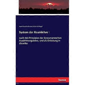 System Der Raumlehrenach Den Prinzipien Der Grassmannschen Ausdehnungslehre U - Stanislaus Ferdinand Victor Schlegel - Paperback - English Book - H