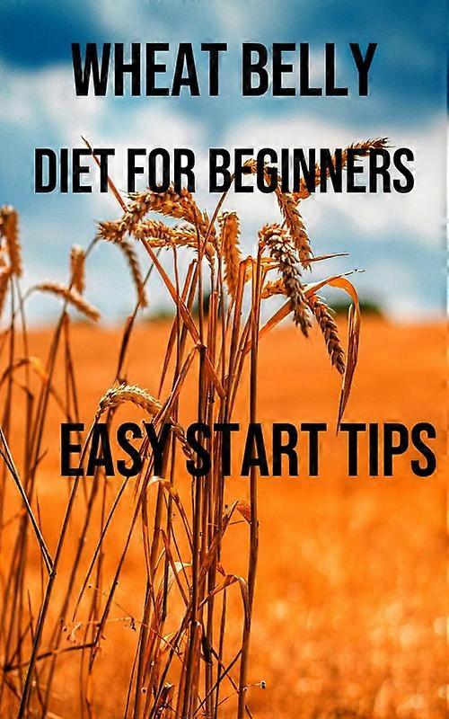 Wheat Belly Diet For Beginners Easy Start Tips