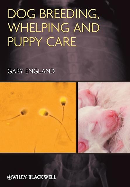 Dog Breeding Whelping And Puppy Care by England & Gary Dean of the School of Veterinary Medicine and Science & University of Nottingham Paperback