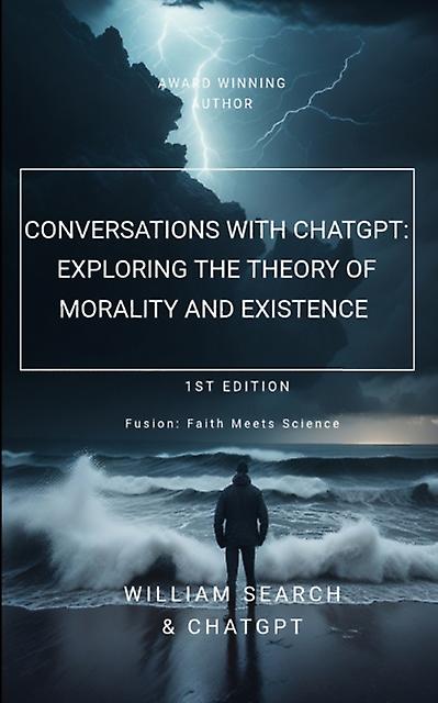 Conversas com Chatgpt Explorando a Teoria da Moralidade e da Existência - William Search