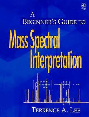 A Beginner's Guide to Mass Spectral Interpretation