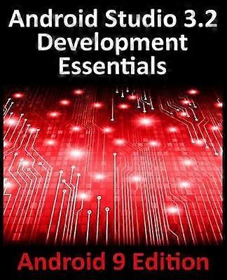 Android Studio 32 Development Essentials  Android 9 Edition Developing Android 9 Apps Using Android Studio 32 Java and Android Jetpack