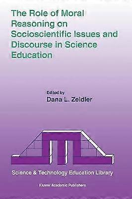 The Role of Moral Reasoning on Socioscientific Issues and Discourse in Science Education