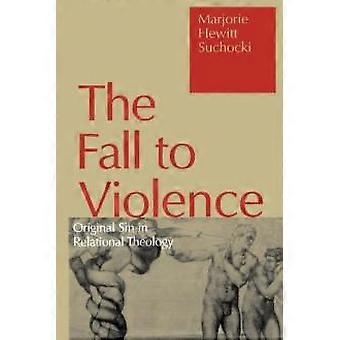 Fall To Violence Original Sin In Relational Theology - Majorie Hewitt Suchocki - Paperback - en Book