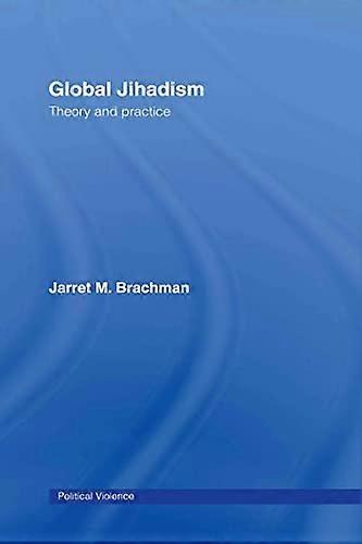 Global Jihadism: Theory and Practice