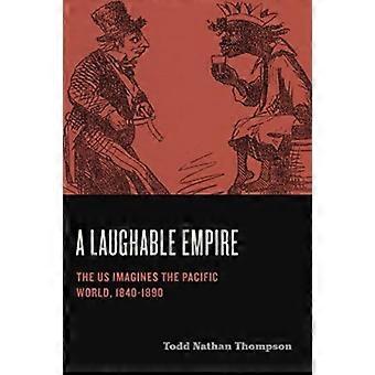 A Laughable Empire - Todd Nathan Thompson