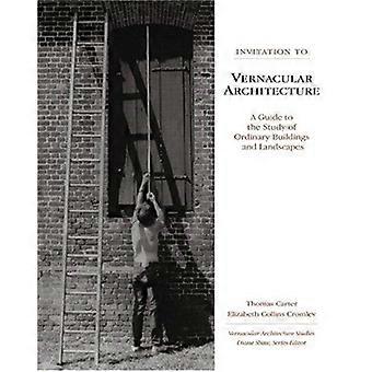 Invitation To Vernacular Architecture A Guide To The Study Of Ordinary Buildings - Thomas Carter