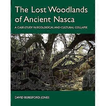 The Lost Woodlands of Ancient Nasca: A Case-Study in Ecological and Cultural Collapse