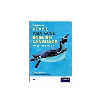 AQA GCSE engelsk språk: Målretting Grade 5: Revisjon arbeidsbok - AQA GCSE engelsk språk
