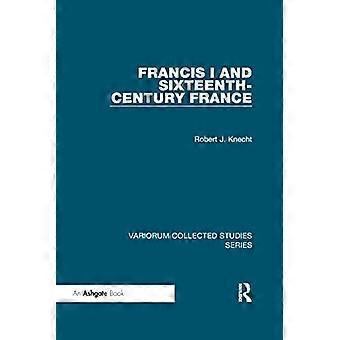 Francisco I y la Francia del siglo XVI (Variorum Collected Studies)