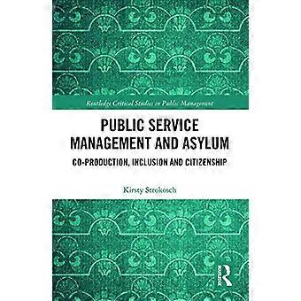 Verwaltung des öffentlichen Dienstes und Asyl: Koproduktion, Inklusion und Bürgerschaft (Routledge Critical Studies in Public Management)