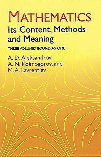 Mathematics, Its Content, Methods, and Meaning: Its Content, Methods and Meaning