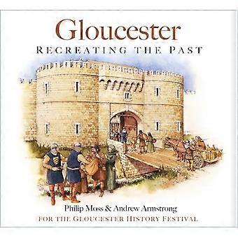 Gloucester: Het verleden herscheppen