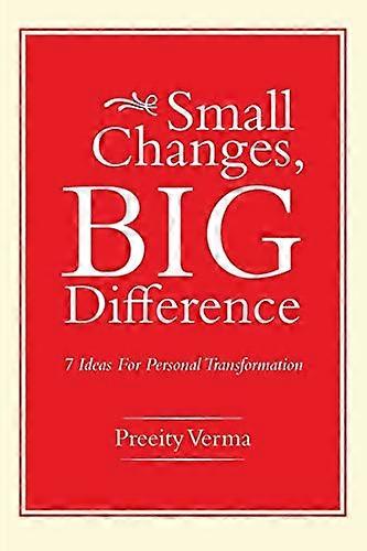 Small Changes, Big Difference: 7 Ideas for Personal Transformation