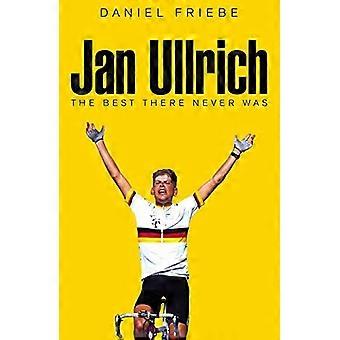 Jan Ullrich: Das Beste, was es nie gab