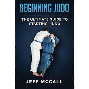 Judo-Anfänger: Der ultimative Leitfaden für den Einstieg in das Judo