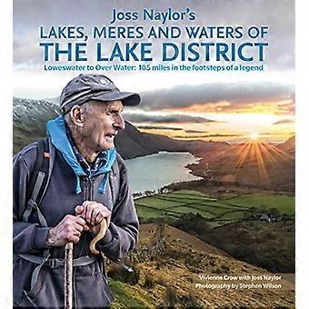 Joss Naylor's Lakes, Meres and Waters of the Lake District: da Loweswater a Over Water: 105 miglia sulle orme di una leggenda