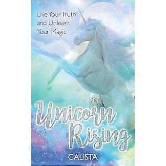 Unicorn stijgen: Uw waarheid en uw Magic ontketenen