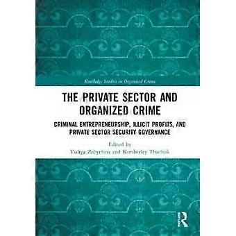 Le secteur privé et le crime organisé : l’entrepreneuriat criminel illicite – Professeur Taylor & Francis Ltd