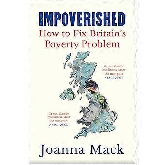 Impoverished How to fix Britains poverty problem