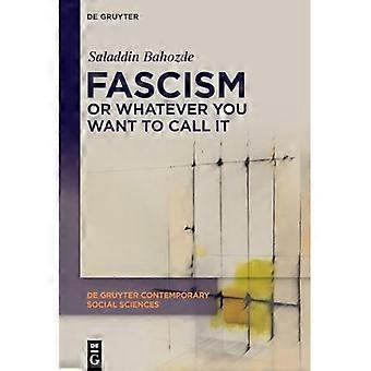 Fascisme eller hva du nå vil kalle det: Konfrontasjon med udyret lokalt og globalt