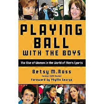 Playing Ball With The Boys The Rise Of Women In The World Of Men's Sports - Betsy Ross - Hardcover - en Book