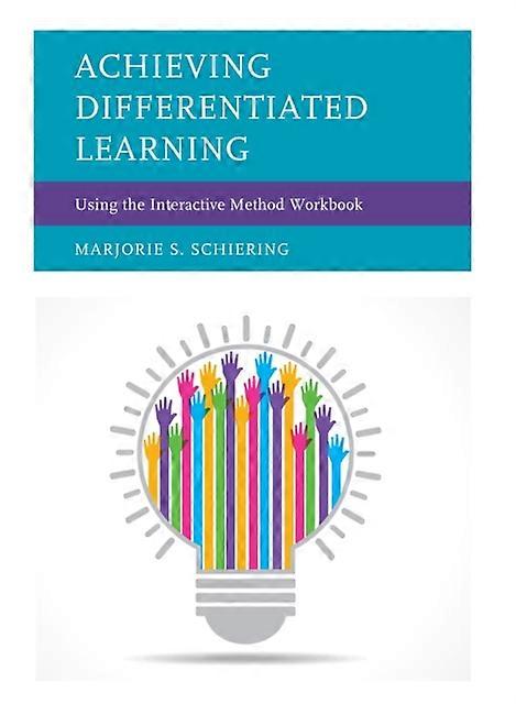 Achieving Differentiated Learning Using The Interactive Method Workbook - Marjorie S. Schiering - Hardcover - en Book