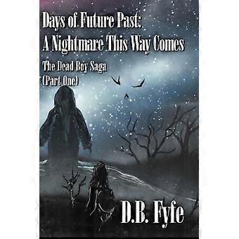 Days of Future Past A Nightmare This Way Comes The Dead Boy Saga Part 1
