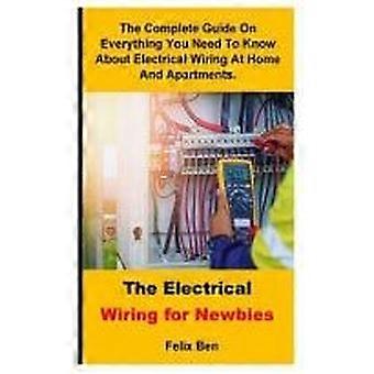 The electrical wiring for newbies the complete guide on everything you need to know about electrical wiring at home and apartments.