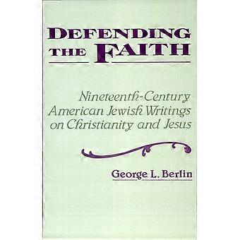 Defending the faith nineteenth-century american jewish writing on christianity and jesus