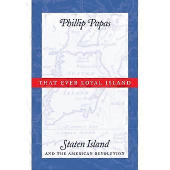 Den alltid lojale øya Staten Island og den amerikanske revolusjonen - Phillip Papas - Paperback - Engelsk bok - Historie