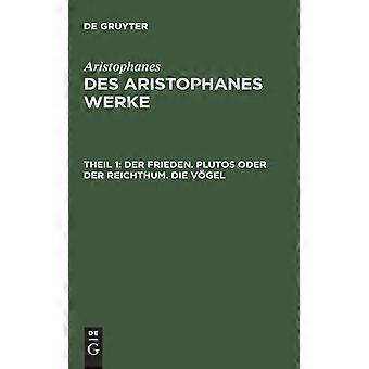 Des Aristophanes Werke Theil 1 Der Frieden. Plutos Oder Der Reichthum. Die - Aristophanes - Hardcover - German Book - History