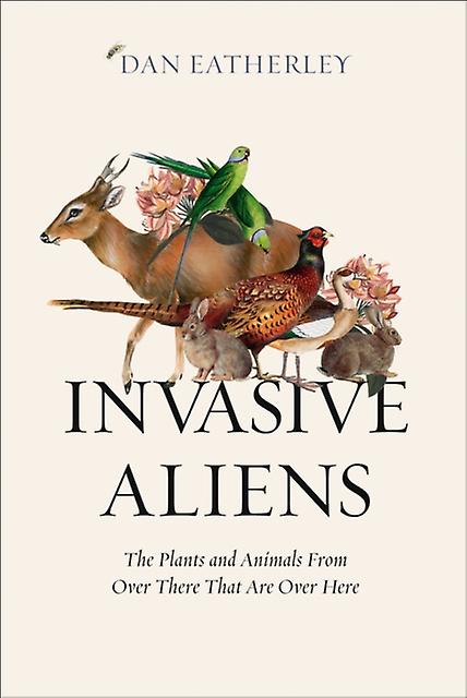 Invasive Aliens by Dan Eatherley Hardback Book