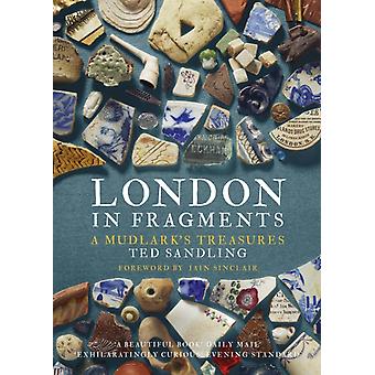 London in Fragmenten: Die Schätze eines Schlammsammlers – Ted Sandling
