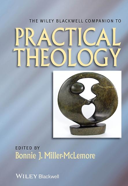 The Wiley Blackwell Companion To Practical Theology Paperback
