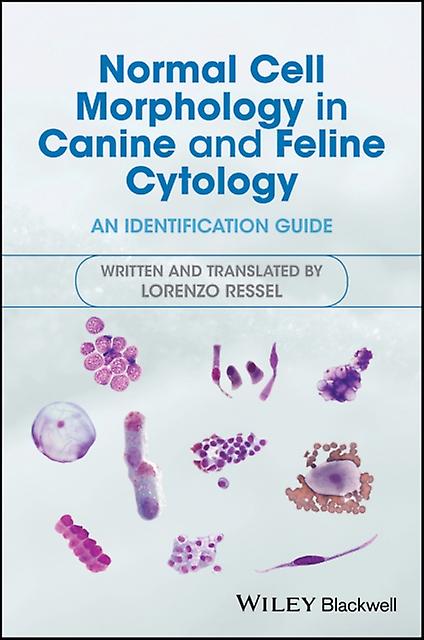 Normal Cell Morphology In Canine And Feline Cytology by Lorenzo Ressel Paperback
