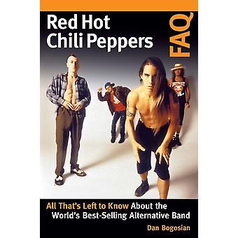Perguntas Frequentes sobre os Red Hot Chili Peppers: Tudo o que você precisa saber sobre a banda mais vendida do mundo - Dan Bogosian