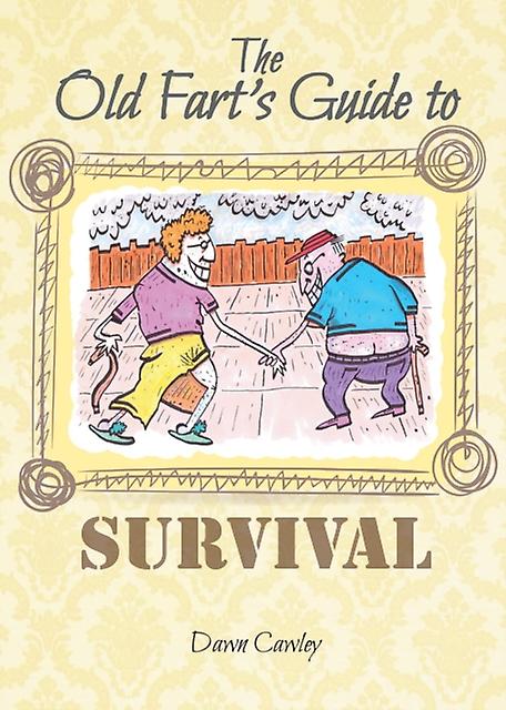 The Old Farts Guide To Survival by Dawn Cawley Paperback Book