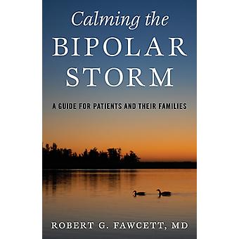 Acalmando a Tempestade Bipolar: Um Guia para Pacientes e suas Famílias - Robert Fawcett