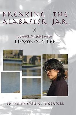 Breaking The Alabaster Jar - American Reader Series - Li-Young Lee - Biography: literary - BOA Editions, Limited - Paperback