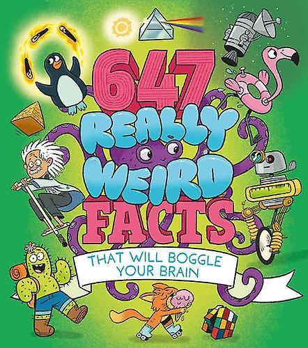 647 Really Weird Facts That Will Boggle Your Brain by William Author Potter Paperback