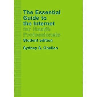 The Essential Guide to the Internet for Health Professionals