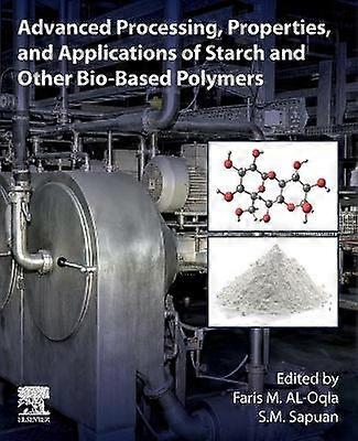 Advanced Processing Properties and Applications of Starch and Other Bio-based Polymers