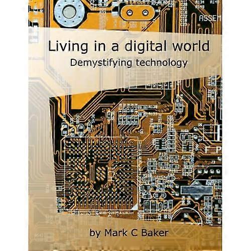 Living in a digital world: Demystifying technology