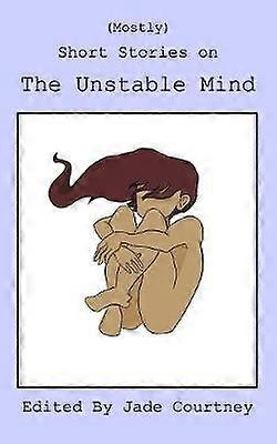 (Mostly) Short Stories on The Unstable Mind