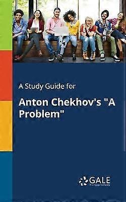 A Study Guide for Anton Chekhov's "A Problem"