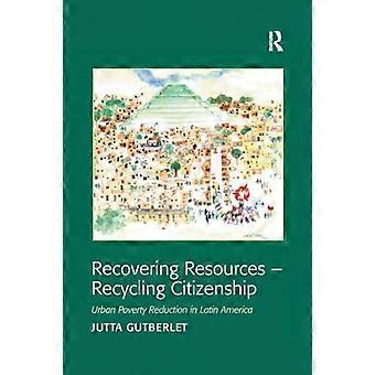 Recovering Resources Recycling Citizenship Urban Poverty Reduction in Latin America