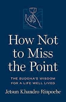 How Not To Miss The Point by Jetsun Khandro Rinpoche Paperback